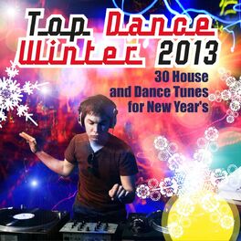 Album cover of Top Dance Winter 2013 (30 House and Dance Tunes for New Year's)