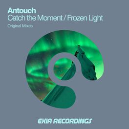 Antouch Catch The Moment Frozen Light Letras Y Canciones Deezer