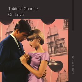 Album cover of Takin' a Chance On Love