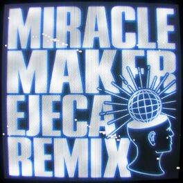 Album cover of Miracle Maker (Ejeca Remix)