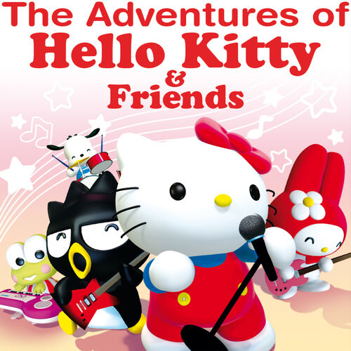 Hello Kitty - The Adventures of Hello Kitty & Friends (Soundtrack from the  Animated TV Series): lyrics and songs | Deezer