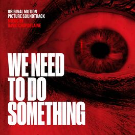 Album cover of We Need To Do Something (Original Motion Picture Soundtrack)