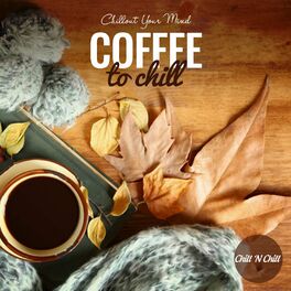 Album cover of Coffee to Chill: Chillout Your Mind