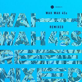 Album cover of Wah Wah 45s Remixed