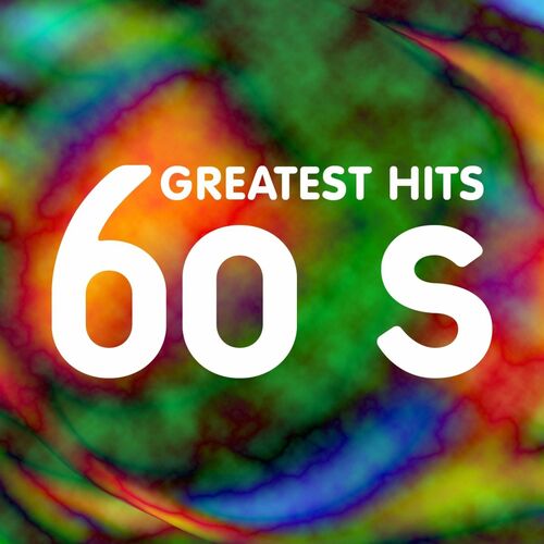 Various Artists 60s Greatest Hits Music Streaming Listen On Deezer