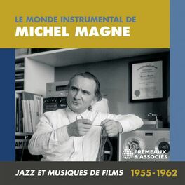 Album cover of Le monde instrumental de Michel Magne : jazz et musiques de films 1955-1962