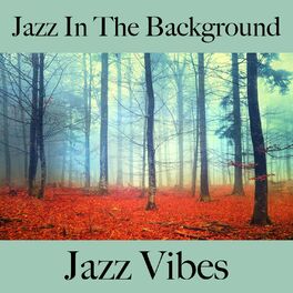 Album cover of Jazz in the Background: Jazz Vibes - The Greatest Sounds