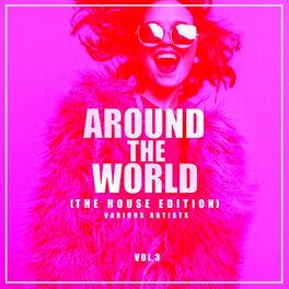 Album cover of Around the World, Vol. 3 (The House Edition)