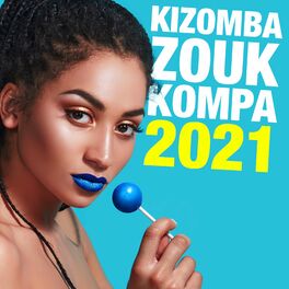 Album cover of Kizomba, Zouk & Kompa 2021