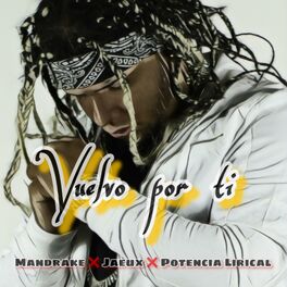 Album cover of Vuelvo Por Ti (feat. Mandrake el Malocorita & Potencia Lirical)