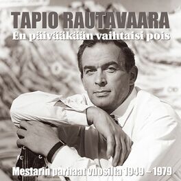 Tapio Rautavaara - Kulkurin taival - Kaikki levytykset 1973 - 1979: lyrics  and songs | Deezer