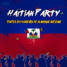 Album cover of Haïtian Party : Toutes les couleurs de la musique haïtienne