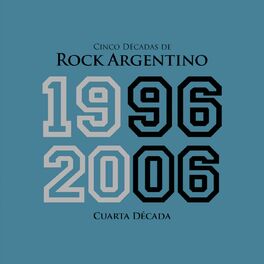 Album cover of Cinco Décadas de Rock Argentino: Cuarta Década 1996 - 2006