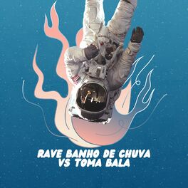 Album cover of Rave Banho De Chuva vs Toma Bala
