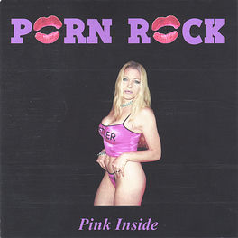 Porn Rock - Pink Inside: Canción con letra | Deezer