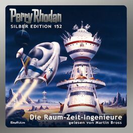 Album cover of Die Raum-Zeit-Ingenieure - Perry Rhodan - Silber Edition 152 (Ungekürzt)