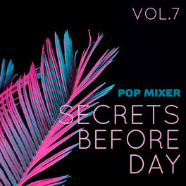 Album cover of Secrets Before Day: Pop Mixer, Vol. 7