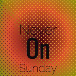 Album cover of Never On Sunday