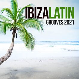 Album cover of Ibiza Latin Grooves 2021