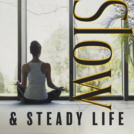 Album cover of Slow & Steady Life: Achieve Happiness and Live Your Best Life, Music for Motivational and Simple Thoughts