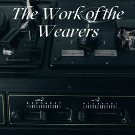 Album cover of The Work of the Weavers