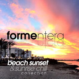 Album cover of Formentera Beach Sunset and Sunrise Chill Collection