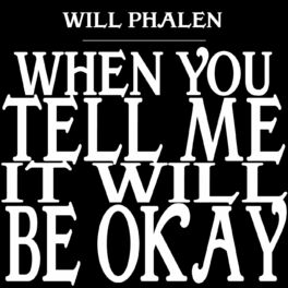 Album cover of When You Tell Me It Will Be Okay
