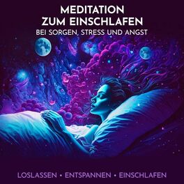 Album cover of Meditation zum Einschlafen bei Sorgen, Stress und Angst (Loslassen, Entspannen, Einschlafen)