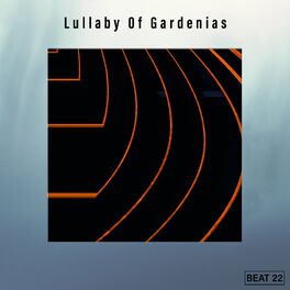 Album cover of Lullaby Of Gardenias Beat 22