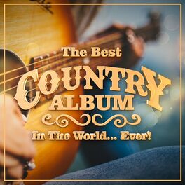 Album cover of The Best Country Album In The World...Ever!