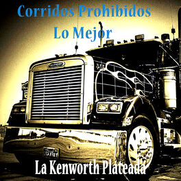 Album cover of Corridos Prohibidos, Lo Mejor: La Kenworth Plateada