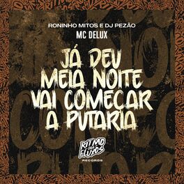 Album cover of Já Deu Meia Noite, Vai Começar a Putaria