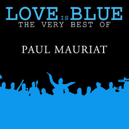 Album cover of Love is Blue The very best of Paul Mauriat