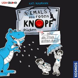Album cover of Niemals den roten Knopf drücken, Folge 3: oder die Dinos drehen durch (Ungekürzt)