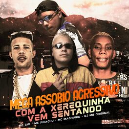 Album cover of MEGA ASSOBIO AGRESSIVO - COM A XEREQUINHA VEM SENTANDO (feat. MC GW)