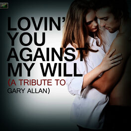 Album cover of Lovin' You Against My Will - A Tribute to Gary Allan