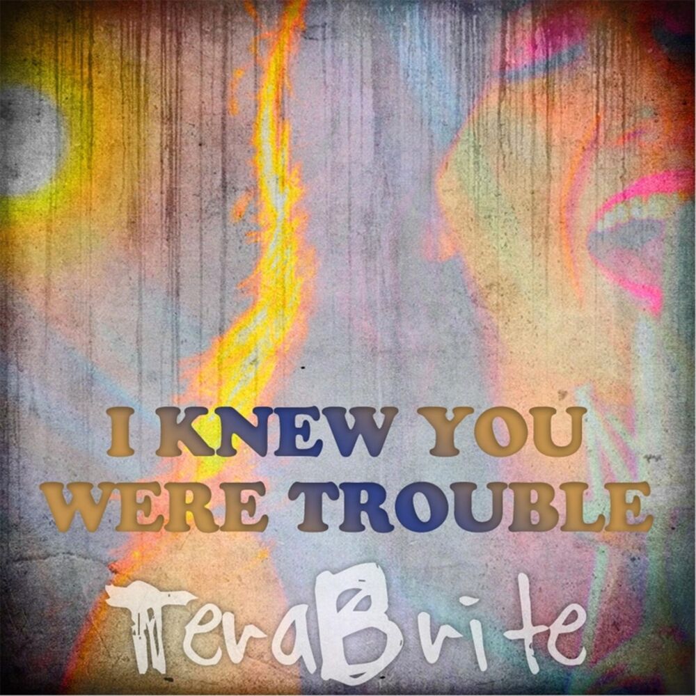 If i knew you were coming. I knew you were Trouble. I knew you were Trouble Cover Rock.