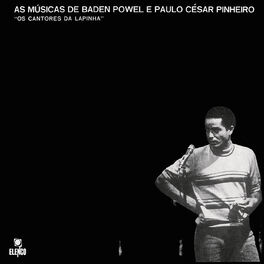 Album cover of As Músicas De Baden Powell E Paulo César Pinheiro - Os Cantores Da Lapinha
