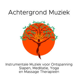 Album cover of Achtergrond Muziek, Instrumentale Muziek voor Ontspanning, Slapen, Meditatie, Yoga en Massage Therapieën