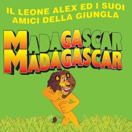 Album cover of Madagascar (Il Leone Alex Ed I Suoi Amici Della Giungla)