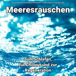 Album cover of Meeresrauschen zum Schlafen, für Chillout und zur Regeneration