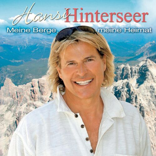 Hansi Hinterseer - Meine Berge, Meine Heimat: Songtexte Und Songs | Deezer