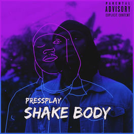 Pressplay Shake Body Lyrics And Songs Deezer