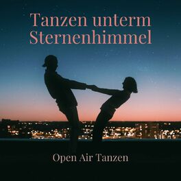 Album cover of Tanzen unterm Sternenhimmel - Open Air Tanzen