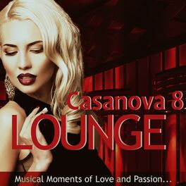 Album cover of Casanova Lounge 8 - Musical Moments of Love and Passion (Mixed By Mazelo Nostra)