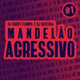 Album cover of Mandelão Agressivo 1 (Se Ela Vê Uma AK X Tá de Copão)