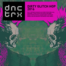 Album cover of Dirty Glitch Hop 2016