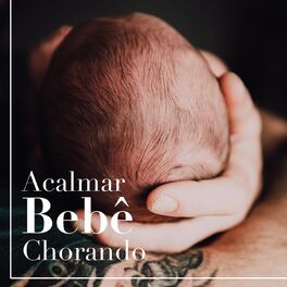 Album cover of Acalmar Bebê Chorando: Música para Bebê, Relaxar e Dormir Crianças