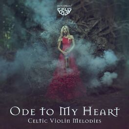 Album cover of Ode to My Heart: Celtic Violin Relaxing Melodies to Harmonize Your Heart, and Open the Doors to Spiritual Enlightenment, Healing M