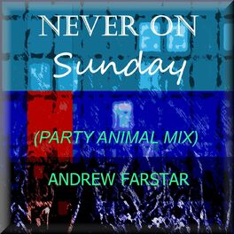 Album cover of Never On Sunday (Party Animal Mix)
